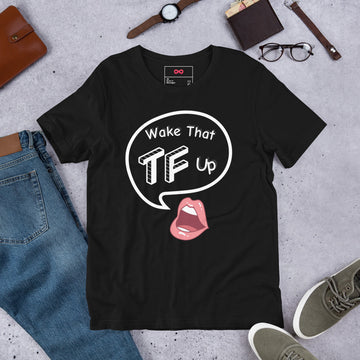 Wake That Tf Up Graphic Unisex t-shirt